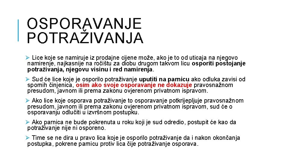 OSPORAVANJE POTRAŽIVANJA Ø Lice koje se namiruje iz prodajne cijene može, ako je to OSPORAVANJE POTRAŽIVANJA Ø Lice koje se namiruje iz prodajne cijene može, ako je to