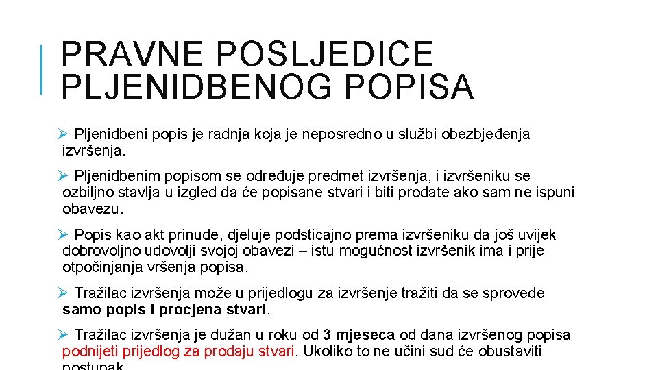 PRAVNE POSLJEDICE PLJENIDBENOG POPISA Ø Pljenidbeni popis je radnja koja je neposredno u službi PRAVNE POSLJEDICE PLJENIDBENOG POPISA Ø Pljenidbeni popis je radnja koja je neposredno u službi
