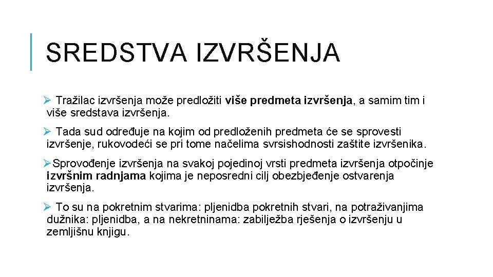 SREDSTVA IZVRŠENJA Ø Tražilac izvršenja može predložiti više predmeta izvršenja, a samim tim i SREDSTVA IZVRŠENJA Ø Tražilac izvršenja može predložiti više predmeta izvršenja, a samim tim i