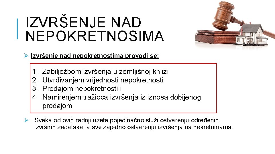 IZVRŠENJE NAD NEPOKRETNOSIMA Ø Izvršenje nad nepokretnostima provodi se: 1. 2. 3. 4. Zabilježbom IZVRŠENJE NAD NEPOKRETNOSIMA Ø Izvršenje nad nepokretnostima provodi se: 1. 2. 3. 4. Zabilježbom