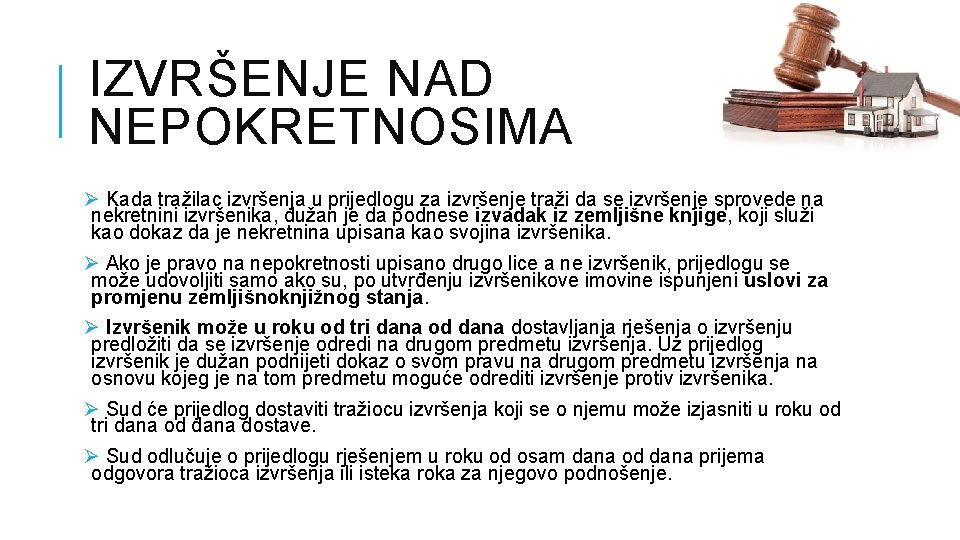 IZVRŠENJE NAD NEPOKRETNOSIMA Ø Kada tražilac izvršenja u prijedlogu za izvršenje traži da se IZVRŠENJE NAD NEPOKRETNOSIMA Ø Kada tražilac izvršenja u prijedlogu za izvršenje traži da se