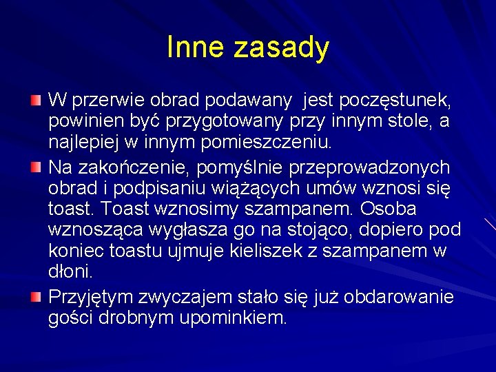 Inne zasady W przerwie obrad podawany jest poczęstunek, powinien być przygotowany przy innym stole,