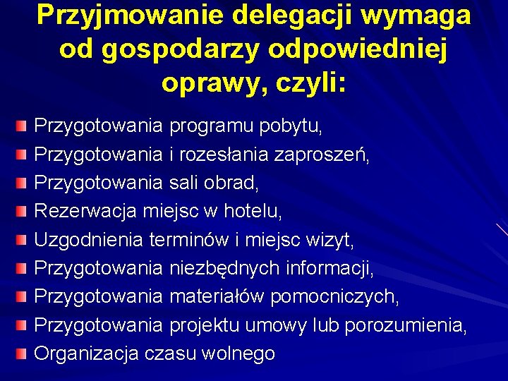 Przyjmowanie delegacji wymaga od gospodarzy odpowiedniej oprawy, czyli: Przygotowania programu pobytu, Przygotowania i rozesłania