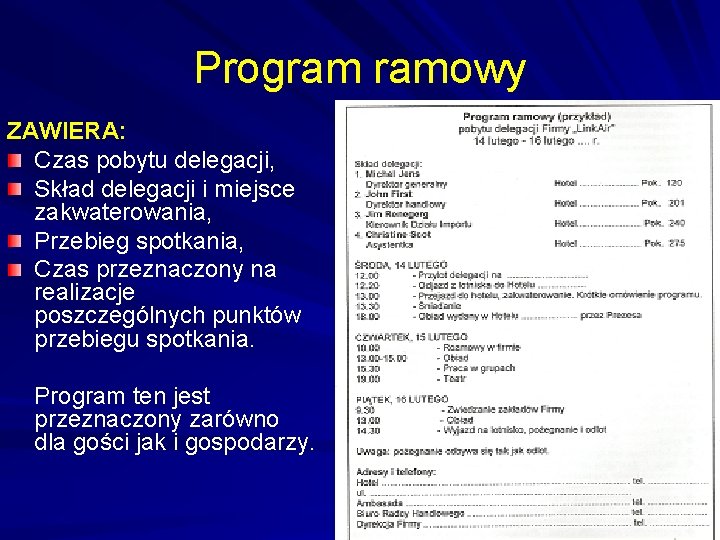 Program ramowy ZAWIERA: Czas pobytu delegacji, Skład delegacji i miejsce zakwaterowania, Przebieg spotkania, Czas