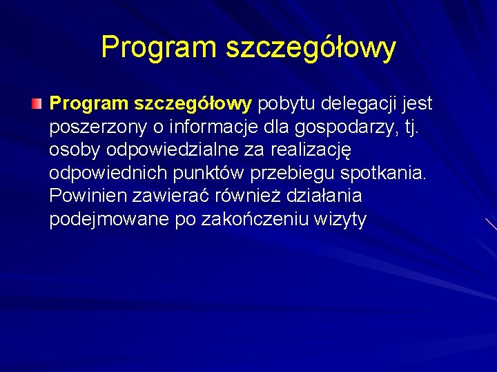 Program szczegółowy pobytu delegacji jest poszerzony o informacje dla gospodarzy, tj. osoby odpowiedzialne za