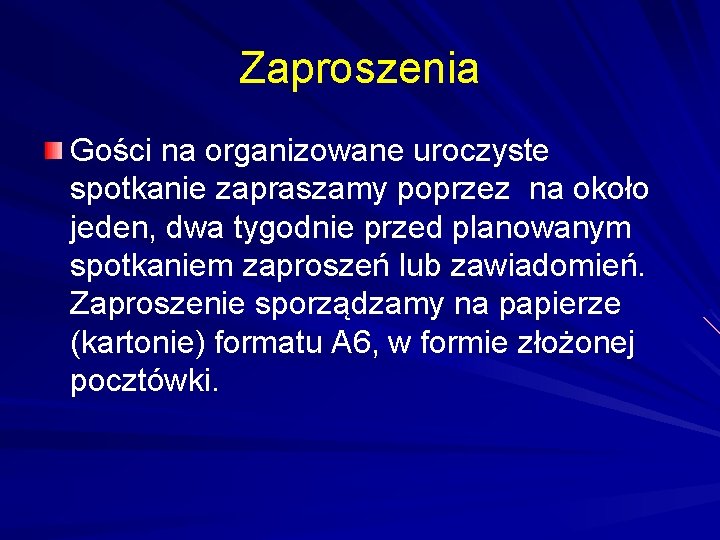 Zaproszenia Gości na organizowane uroczyste spotkanie zapraszamy poprzez na około jeden, dwa tygodnie przed