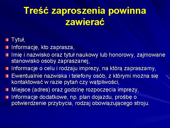 Treść zaproszenia powinna zawierać Tytuł, Informację, kto zaprasza, Imię i nazwisko oraz tytuł naukowy