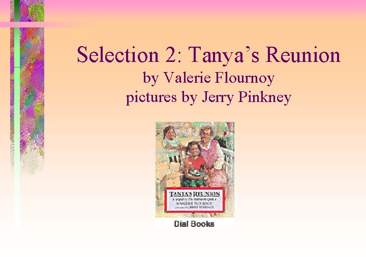 Selection 2: Tanya’s Reunion by Valerie Flournoy pictures by Jerry Pinkney 