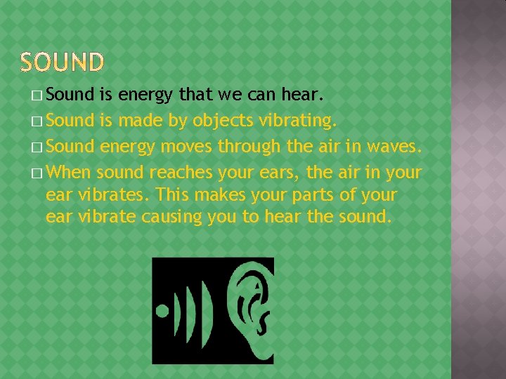 � Sound is energy that we can hear. � Sound is made by objects