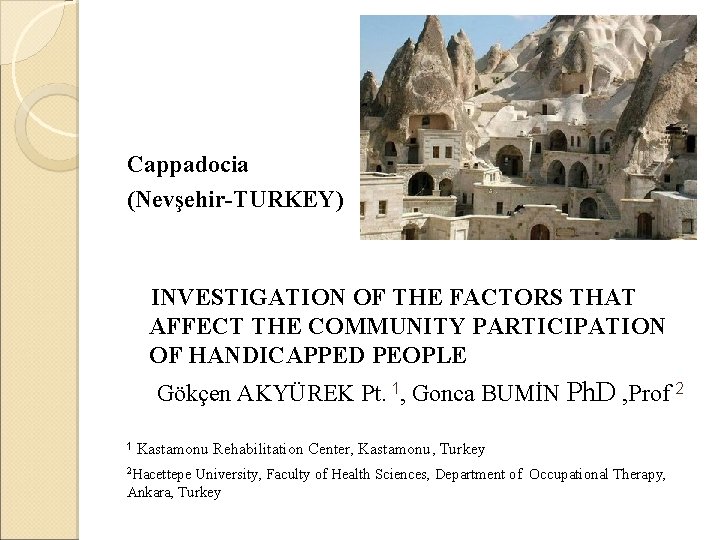 Cappadocia (Nevşehir-TURKEY) INVESTIGATION OF THE FACTORS THAT AFFECT THE COMMUNITY PARTICIPATION OF HANDICAPPED PEOPLE