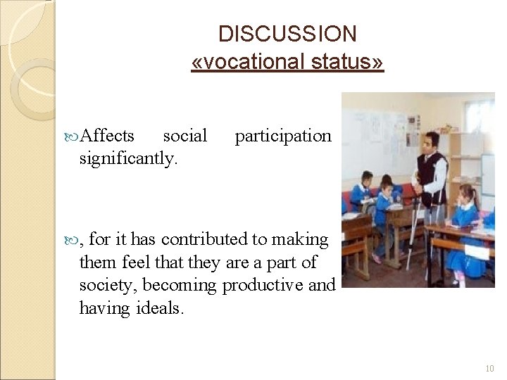 DISCUSSION «vocational status» Affects social significantly. participation , for it has contributed to making