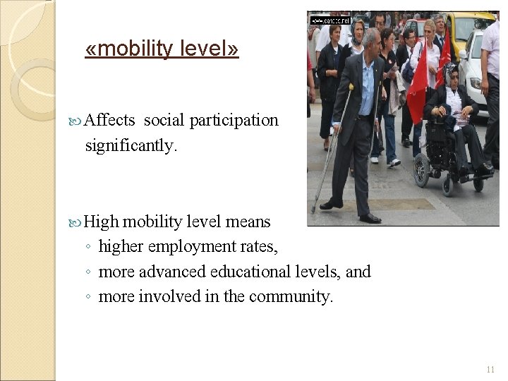  «mobility level» Affects social participation significantly. High mobility level means ◦ higher employment