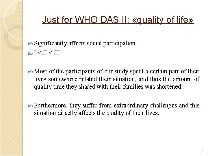 Just for WHO DAS II; «quality of life» Significantly I affects social participation. <.