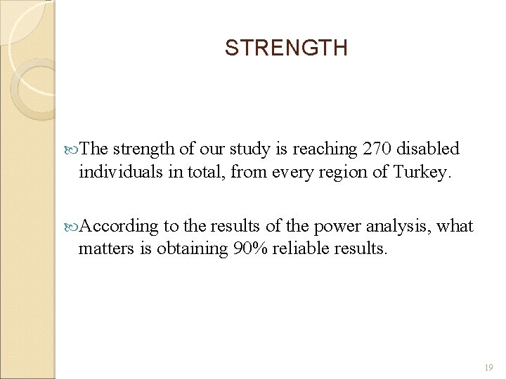STRENGTH The strength of our study is reaching 270 disabled individuals in total, from