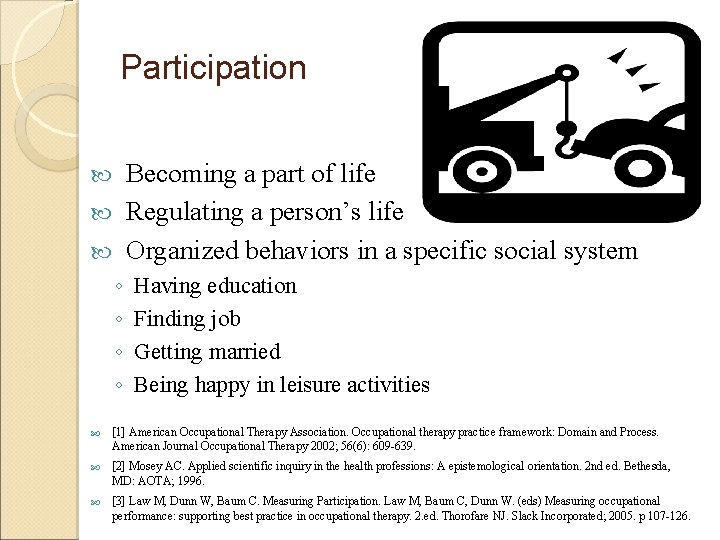 Participation Becoming a part of life Regulating a person’s life Organized behaviors in a