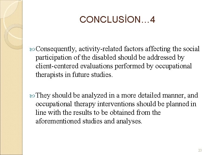 CONCLUSİON… 4 Consequently, activity-related factors affecting the social participation of the disabled should be