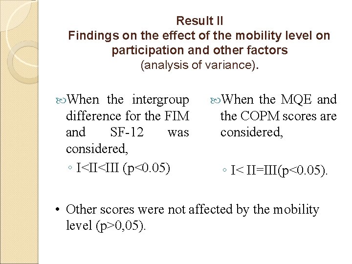 Result II Findings on the effect of the mobility level on participation and other