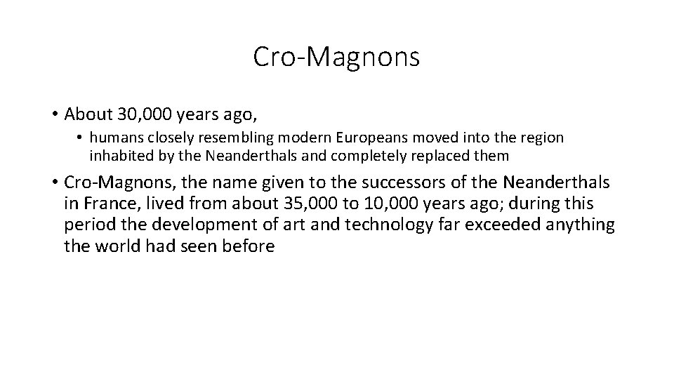 Cro-Magnons • About 30, 000 years ago, • humans closely resembling modern Europeans moved Cro-Magnons • About 30, 000 years ago, • humans closely resembling modern Europeans moved