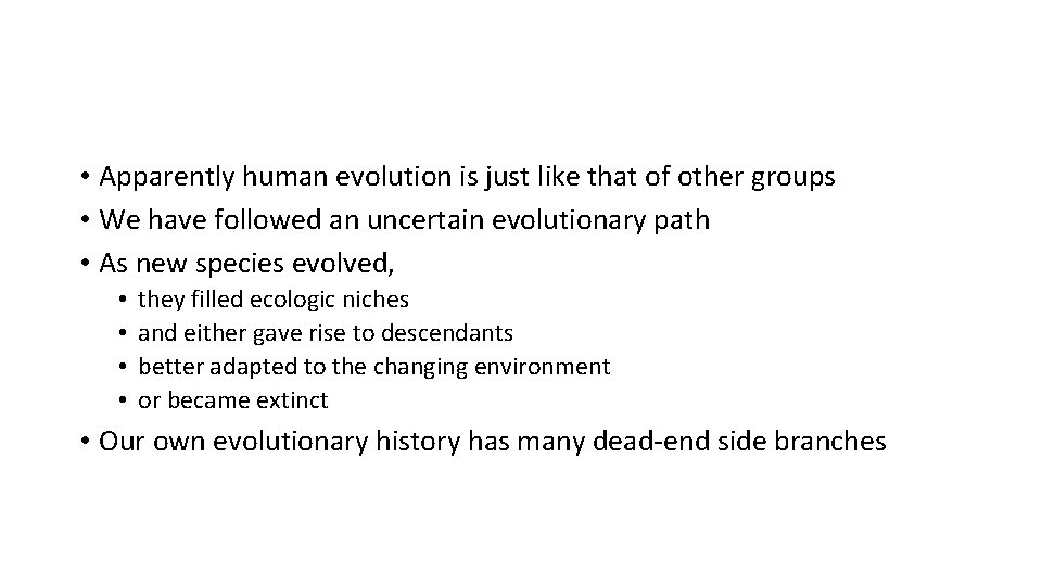 • Apparently human evolution is just like that of other groups • We • Apparently human evolution is just like that of other groups • We
