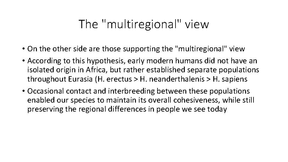 The "multiregional" view • On the other side are those supporting the "multiregional" view The "multiregional" view • On the other side are those supporting the "multiregional" view