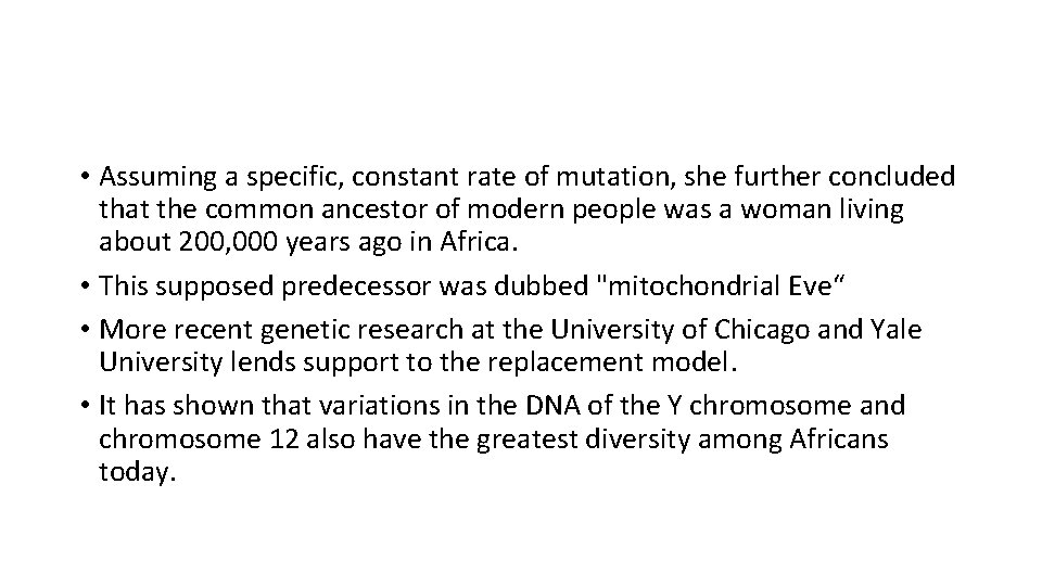• Assuming a specific, constant rate of mutation, she further concluded that the • Assuming a specific, constant rate of mutation, she further concluded that the