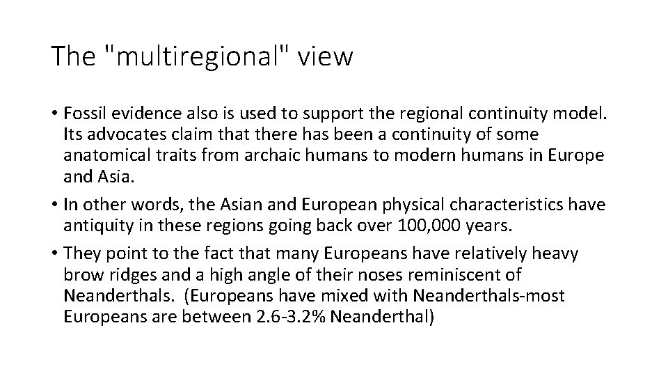 The "multiregional" view • Fossil evidence also is used to support the regional continuity The "multiregional" view • Fossil evidence also is used to support the regional continuity