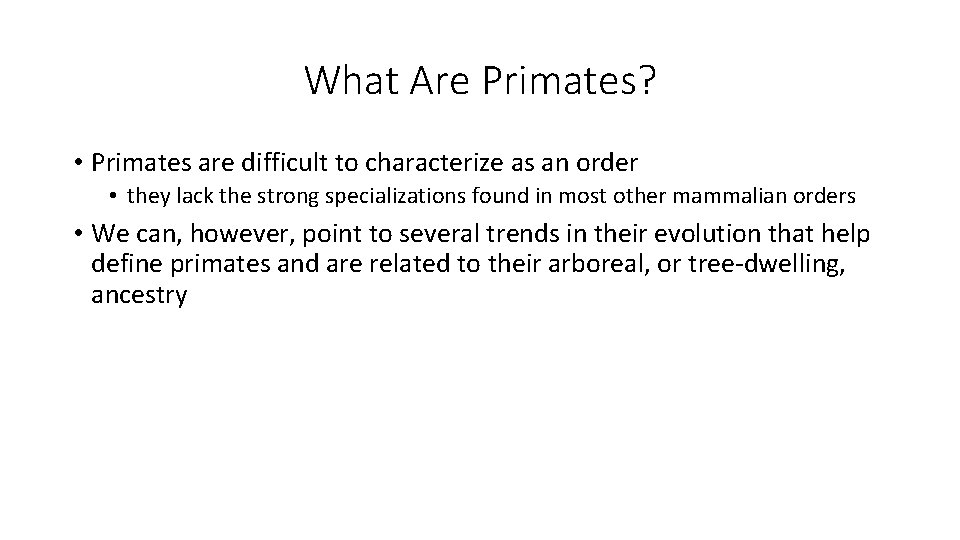 What Are Primates? • Primates are difficult to characterize as an order • they What Are Primates? • Primates are difficult to characterize as an order • they