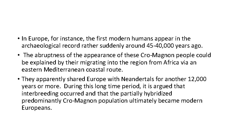 • In Europe, for instance, the first modern humans appear in the archaeological • In Europe, for instance, the first modern humans appear in the archaeological