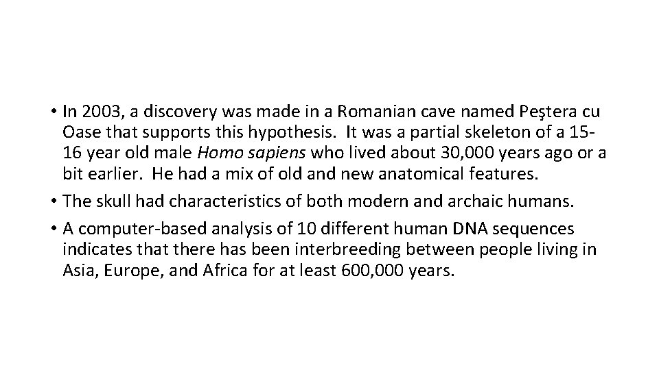 • In 2003, a discovery was made in a Romanian cave named Peştera • In 2003, a discovery was made in a Romanian cave named Peştera