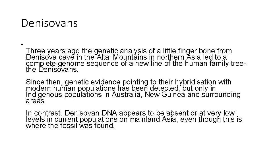 Denisovans • Three years ago the genetic analysis of a little finger bone from Denisovans • Three years ago the genetic analysis of a little finger bone from