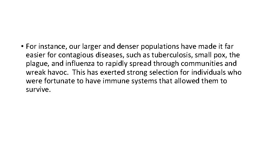 • For instance, our larger and denser populations have made it far easier • For instance, our larger and denser populations have made it far easier