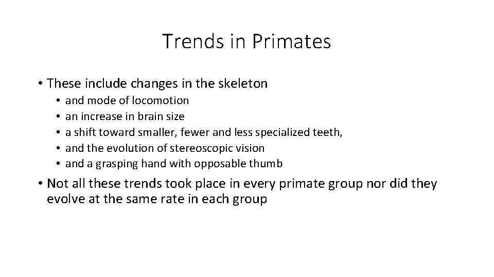 Trends in Primates • These include changes in the skeleton • • • and Trends in Primates • These include changes in the skeleton • • • and