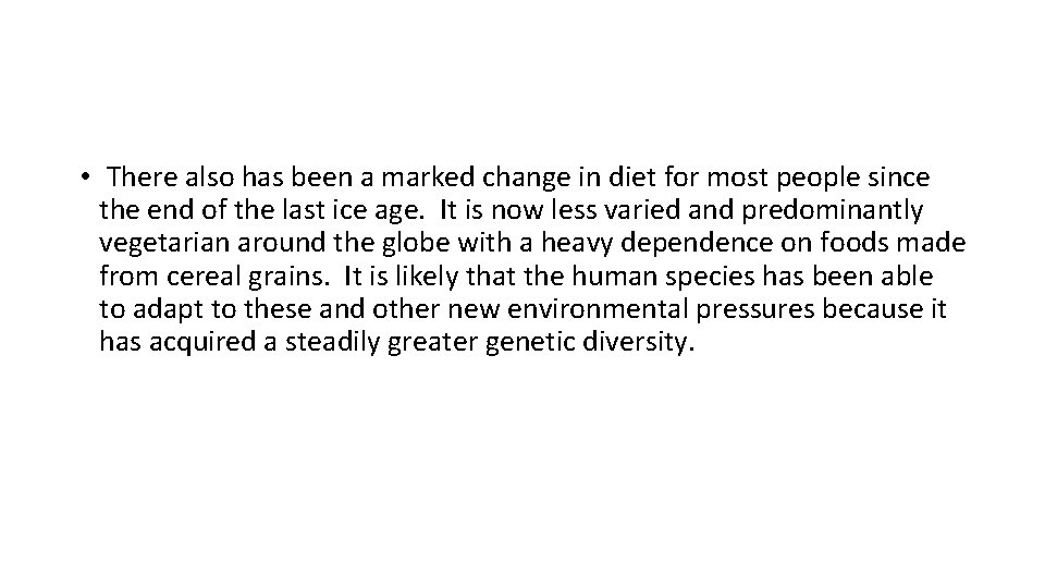 • There also has been a marked change in diet for most people • There also has been a marked change in diet for most people