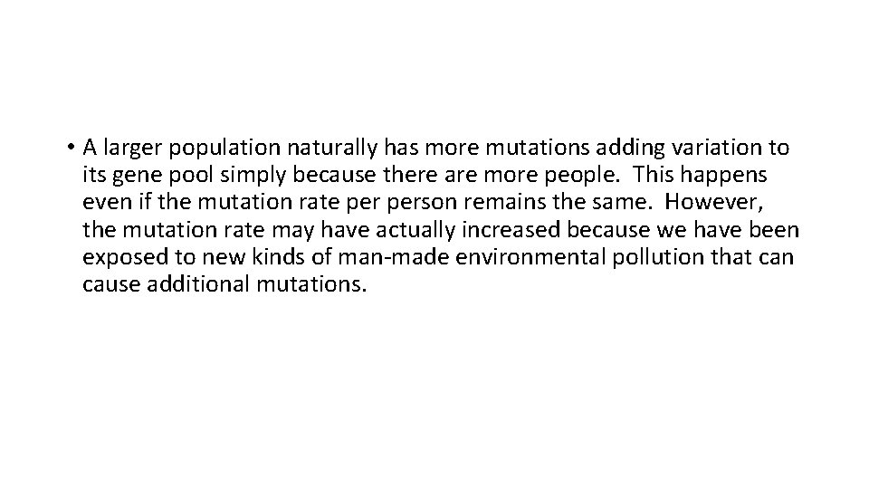 • A larger population naturally has more mutations adding variation to its gene • A larger population naturally has more mutations adding variation to its gene