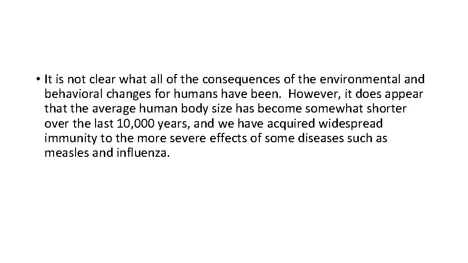 • It is not clear what all of the consequences of the environmental • It is not clear what all of the consequences of the environmental