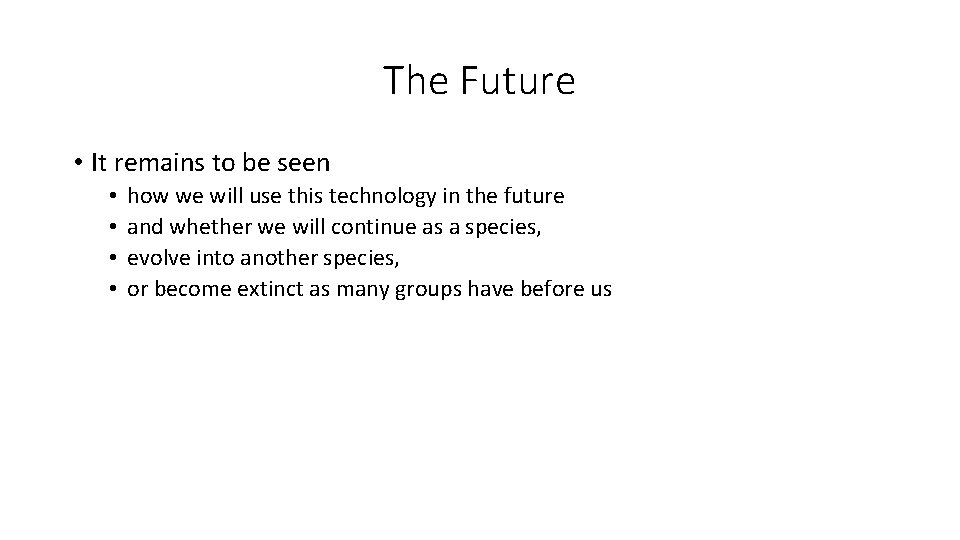 The Future • It remains to be seen • • how we will use The Future • It remains to be seen • • how we will use