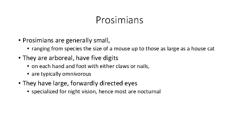 Prosimians • Prosimians are generally small, • ranging from species the size of a Prosimians • Prosimians are generally small, • ranging from species the size of a