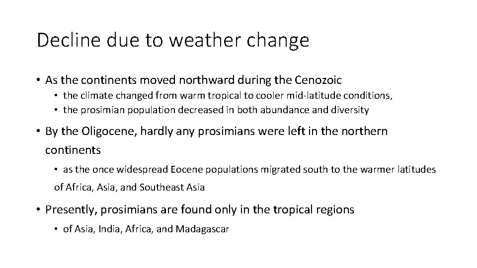 Decline due to weather change • As the continents moved northward during the Cenozoic Decline due to weather change • As the continents moved northward during the Cenozoic