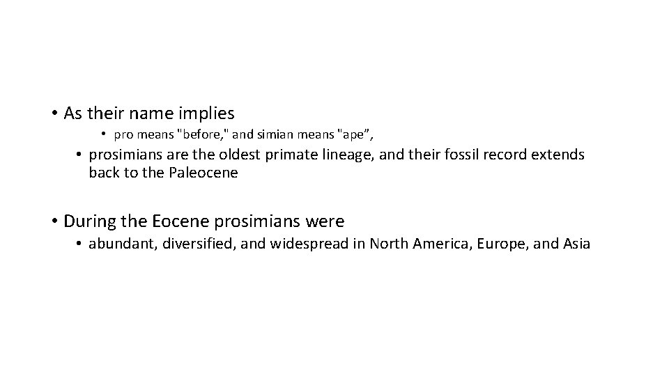• As their name implies • pro means "before, " and simian means • As their name implies • pro means "before, " and simian means