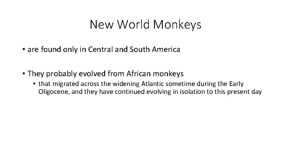 New World Monkeys • are found only in Central and South America • They New World Monkeys • are found only in Central and South America • They