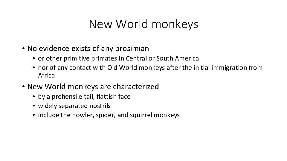 New World monkeys • No evidence exists of any prosimian • or other primitive New World monkeys • No evidence exists of any prosimian • or other primitive