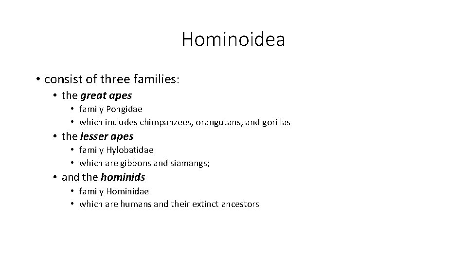 Hominoidea • consist of three families: • the great apes • family Pongidae • Hominoidea • consist of three families: • the great apes • family Pongidae •