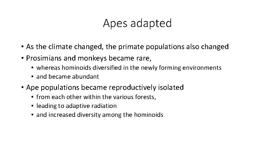 Apes adapted • As the climate changed, the primate populations also changed • Prosimians Apes adapted • As the climate changed, the primate populations also changed • Prosimians