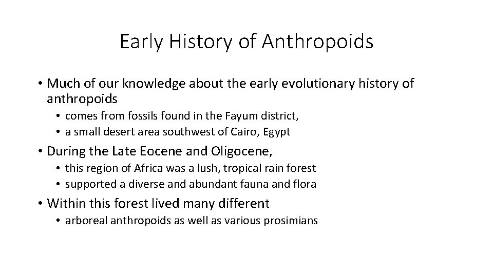 Early History of Anthropoids • Much of our knowledge about the early evolutionary history Early History of Anthropoids • Much of our knowledge about the early evolutionary history