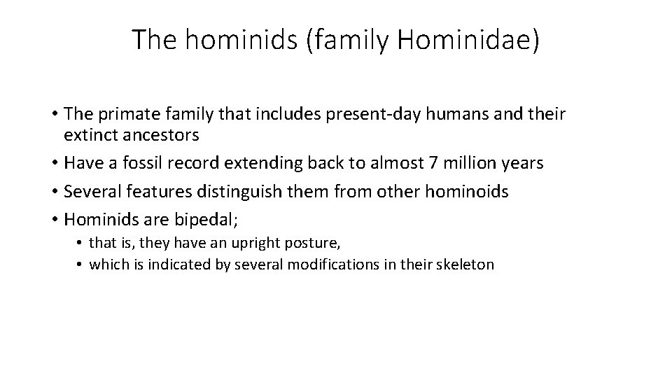 The hominids (family Hominidae) • The primate family that includes present-day humans and their The hominids (family Hominidae) • The primate family that includes present-day humans and their
