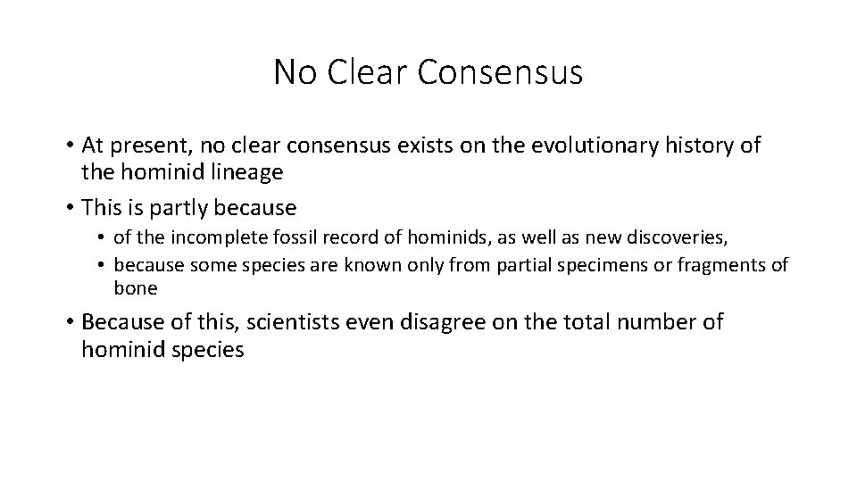 No Clear Consensus • At present, no clear consensus exists on the evolutionary history No Clear Consensus • At present, no clear consensus exists on the evolutionary history