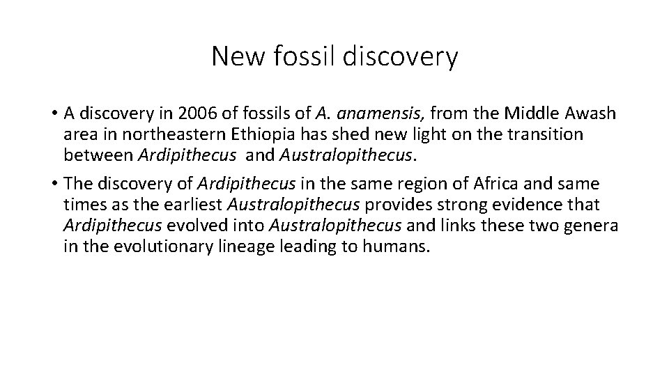 New fossil discovery • A discovery in 2006 of fossils of A. anamensis, from New fossil discovery • A discovery in 2006 of fossils of A. anamensis, from