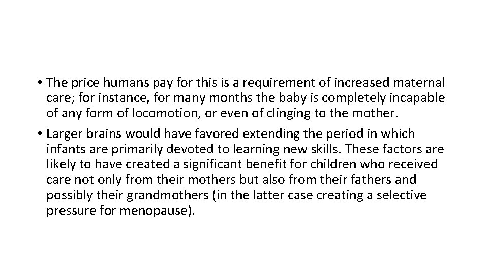 • The price humans pay for this is a requirement of increased maternal • The price humans pay for this is a requirement of increased maternal