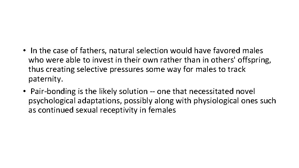 • In the case of fathers, natural selection would have favored males who • In the case of fathers, natural selection would have favored males who