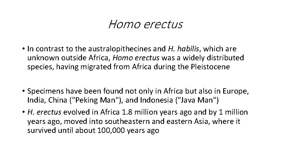 Homo erectus • In contrast to the australopithecines and H. habilis, which are unknown Homo erectus • In contrast to the australopithecines and H. habilis, which are unknown